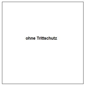 ohne Trittschutz